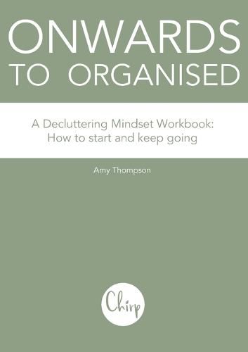 Cover image for Onwards to Organised - A Decluttering Mindset Workbook