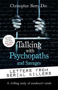 Cover image for Talking with Psychopaths and Savages: Letters from Serial Killers