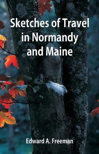 Cover image for Sketches of Travel in Normandy and Maine