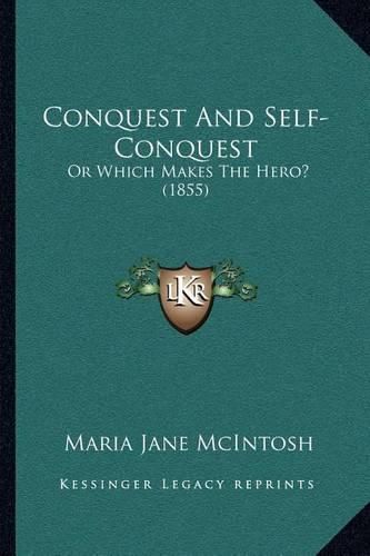 Conquest and Self-Conquest: Or Which Makes the Hero? (1855)