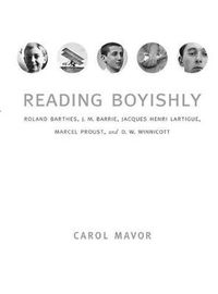 Cover image for Reading Boyishly: Roland Barthes, J. M. Barrie, Jacques Henri Lartigue, Marcel Proust, and D. W. Winnicott