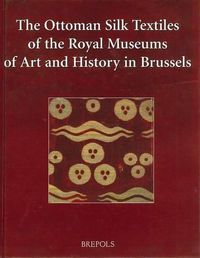 Cover image for The Ottoman Silk Textiles of the Royal Museum of Art and History in Brussels