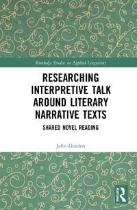 Cover image for Researching Interpretive Talk around Literary Narrative Texts: Shared Novel Reading