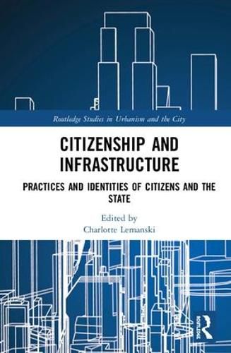 Cover image for Citizenship and Infrastructure: Practices and Identities of Citizens and the State