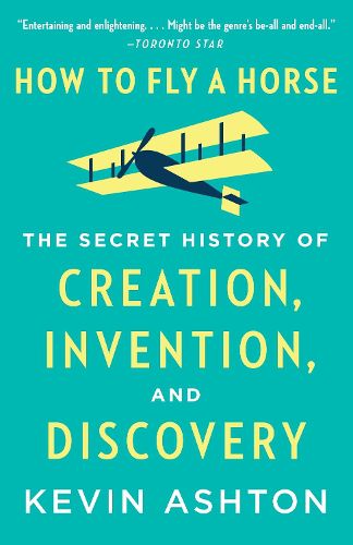 Cover image for How to Fly a Horse: The Secret History of Creation, Invention, and Discovery