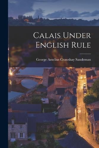 Cover image for Calais Under English Rule