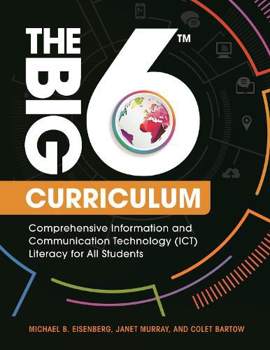 Cover image for The Big6 Curriculum: Comprehensive Information and Communication Technology (ICT) Literacy for All Students