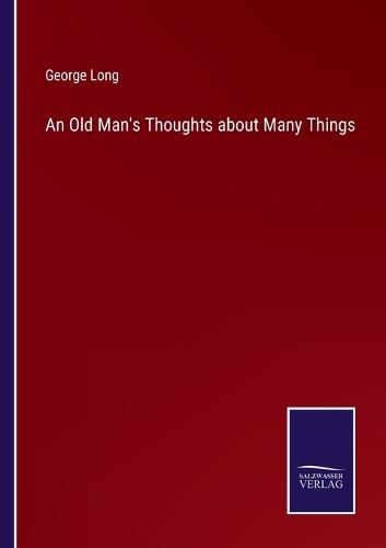 An Old Man's Thoughts about Many Things