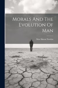 Cover image for Morals And The Evolution Of Man