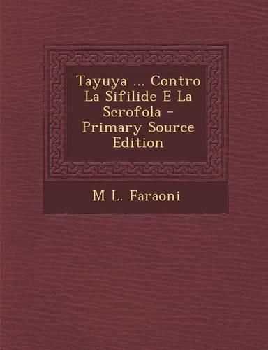 Cover image for Tayuya ... Contro La Sifilide E La Scrofola