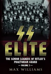 Cover image for SS Elite: The Senior Leaders of Hitler's Praetorian Guard