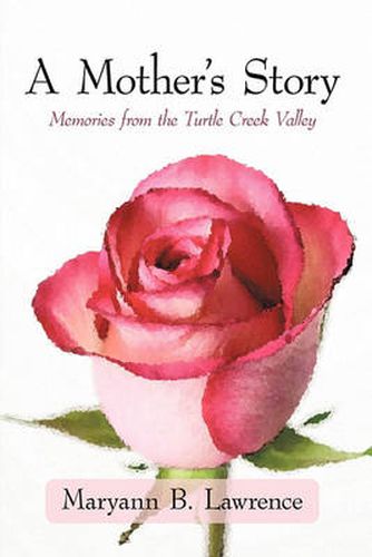 Cover image for A Mother's Story: Memories from the Turtle Creek Valley