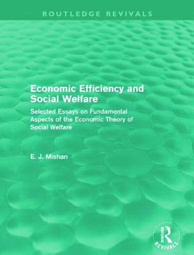 Cover image for Economic Efficiency and Social Welfare (Routledge Revivals): Selected Essays on Fundamental Aspects of the Economic Theory of Social Welfare