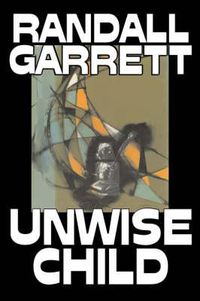 Cover image for Unwise Child by Randall Garrett, Science Fiction, Adventure