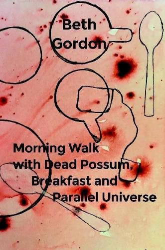 Cover image for Morning Walk with Dead Possum, Breakfast and Parallel Universe