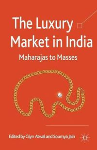 Cover image for The Luxury Market in India: Maharajas to Masses