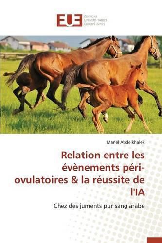 Cover image for Relation Entre Les Evenements Peri-Ovulatoires La Reussite de l'Ia