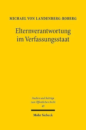 Cover image for Elternverantwortung im Verfassungsstaat: Rekonstruktion der Grundrechtsdogmatik des Art. 6 Abs. 2 GG