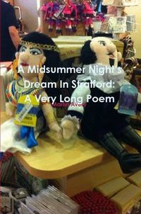 Cover image for A Midsummer Night's Dream in Stratford: A Very Long Poem