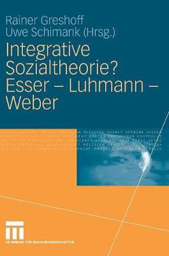 Cover image for Integrative Sozialtheorie? Esser - Luhmann - Weber