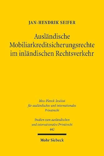 Cover image for Auslandische Mobiliarkreditsicherungsrechte im inlandischen Rechtsverkehr: Eine kollisionsrechtliche, rechtsvergleichende und unionsrechtliche Untersuchung am Beispiel schwedischer Kreditsicherungsrechte