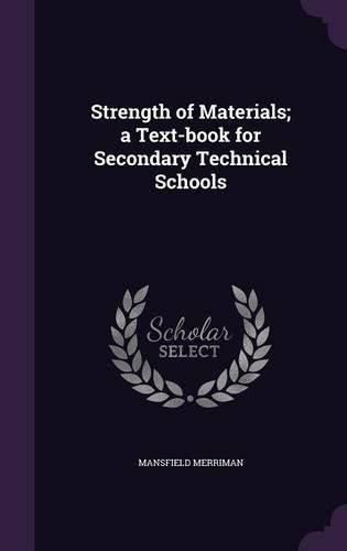 Cover image for Strength of Materials; A Text-Book for Secondary Technical Schools