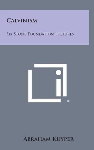 Cover image for Calvinism: Six Stone Foundation Lectures