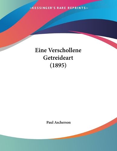 Cover image for Eine Verschollene Getreideart (1895)