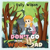 Cover image for Don't Go In The Wood, Dad