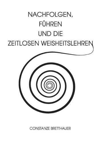 Cover image for Nachfolgen, fuhren und die Zeitlosen Weisheitslehren