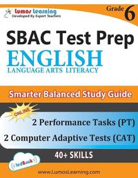 Cover image for Sbac Test Prep: Grade 6 English Language Arts Literacy (Ela) Common Core Practice Book and Full-Length Online Assessments: Smarter Balanced Study Guide