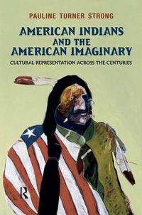 Cover image for American Indians and the American Imaginary: Cultural Representation Across the Centuries