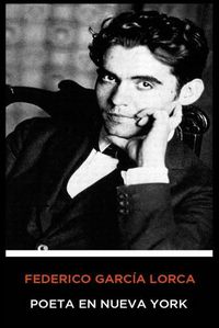 Cover image for Federico Garcia Lorca - Poeta en Nueva York