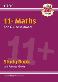 Cover image for 11+ GL Maths Study Book (with Parents' Guide & Online Edition)