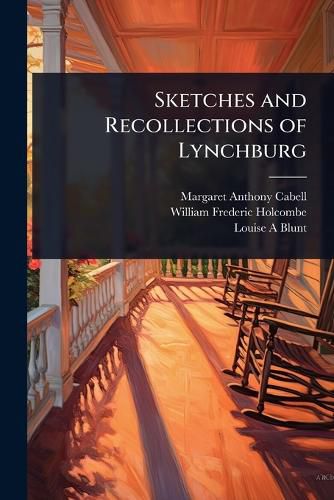 Cover image for Sketches and Recollections of Lynchburg