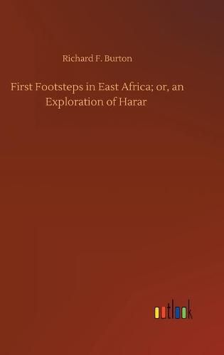 Cover image for First Footsteps in East Africa; or, an Exploration of Harar