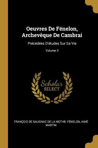Cover image for Oeuvres De Fenelon, Archeveque De Cambrai