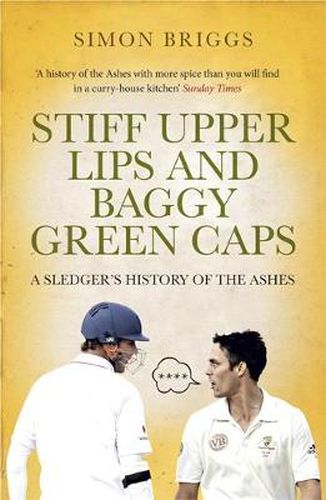 Cover image for Stiff Upper Lips & Baggy Green Caps: A Sledger's History of the Ashes