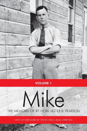 Cover image for Mike: The Memoirs of the Rt. Hon.Lester B. Pearson, Volume One: 1897-1948