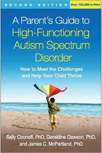 Cover image for A Parent's Guide to High-Functioning Autism Spectrum Disorder: How to Meet the Challenges and Help Your Child Thrive