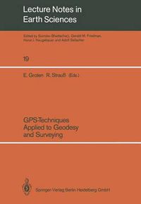 Cover image for GPS-Techniques Applied to Geodesy and Surveying: Proceedings of the International GPS-Workshop Darmstadt, April 10 to 13, 1988