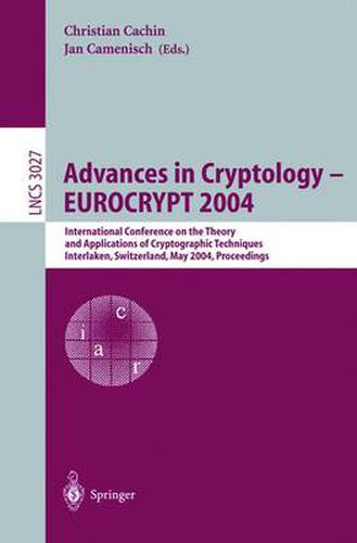 Cover image for Advances in Cryptology - EUROCRYPT 2004: International Conference on the Theory and Applications of Cryptographic Techniques, Interlaken, Switzerland, May 2-6, 2004. Proceedings