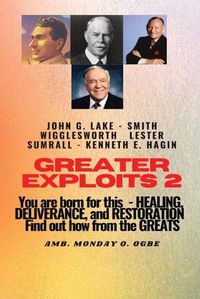 Cover image for Greater Exploits - 2 -You are Born For This - Healing Deliverance and Restoration