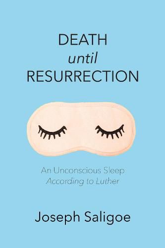 Death Until Resurrection: An Unconscious Sleep According to Luther