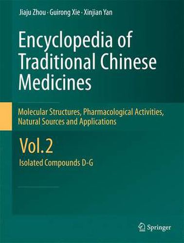 Cover image for Encyclopedia of Traditional Chinese Medicines - Molecular Structures, Pharmacological Activities, Natural Sources and Applications: Vol. 2: Isolated Compounds D-G