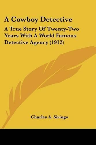 A Cowboy Detective: A True Story of Twenty-Two Years with a World Famous Detective Agency (1912)