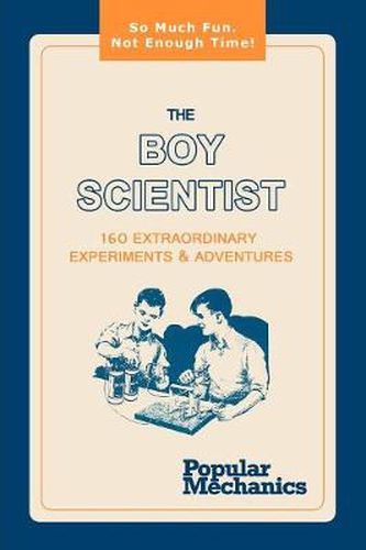 Cover image for The Boy Scientist: 160 Extraordinary Experiments & Adventures