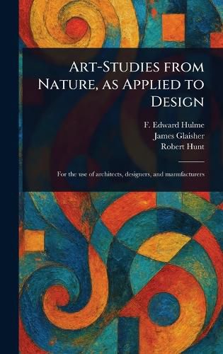 Cover image for Art-Studies From Nature, as Applied to Design