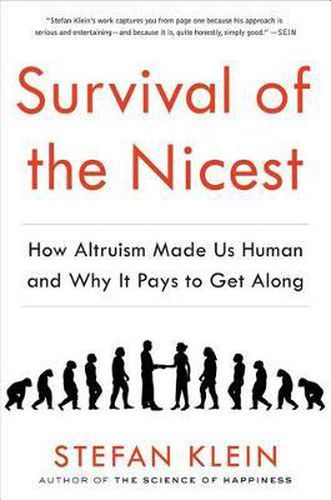 Survival of the Nicest: How Altruism Made Us Human and Why It Pays to Get Along