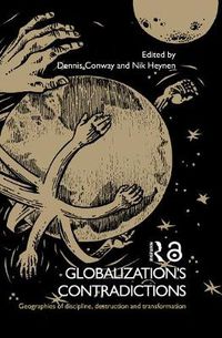 Cover image for Globalization's Contradictions: Geographies of Discipline, Destruction and Transformation